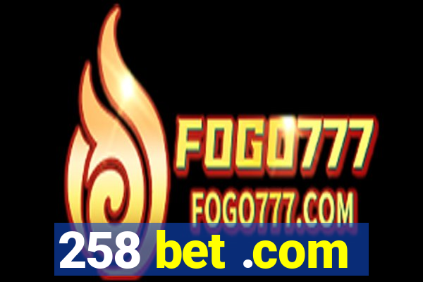 258 bet .com